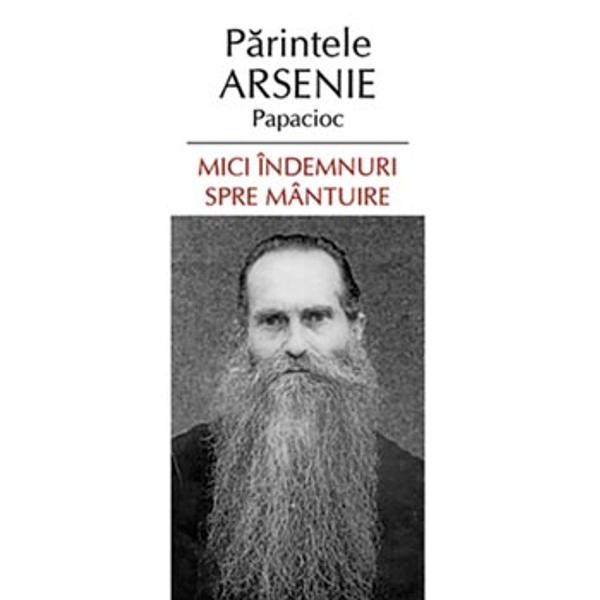 Mici indemnuri spre mantuire - Parintele Arsenie Papacioc