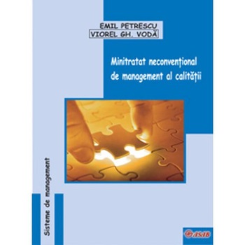 Minitratat neconventional de management al calitatii - Emil Petrescu Minitratat neconventional de management al calitatii - Emil Petrescu
