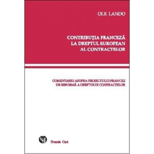 Contributia franceza la dreptul european al contractelor - Ole Lando