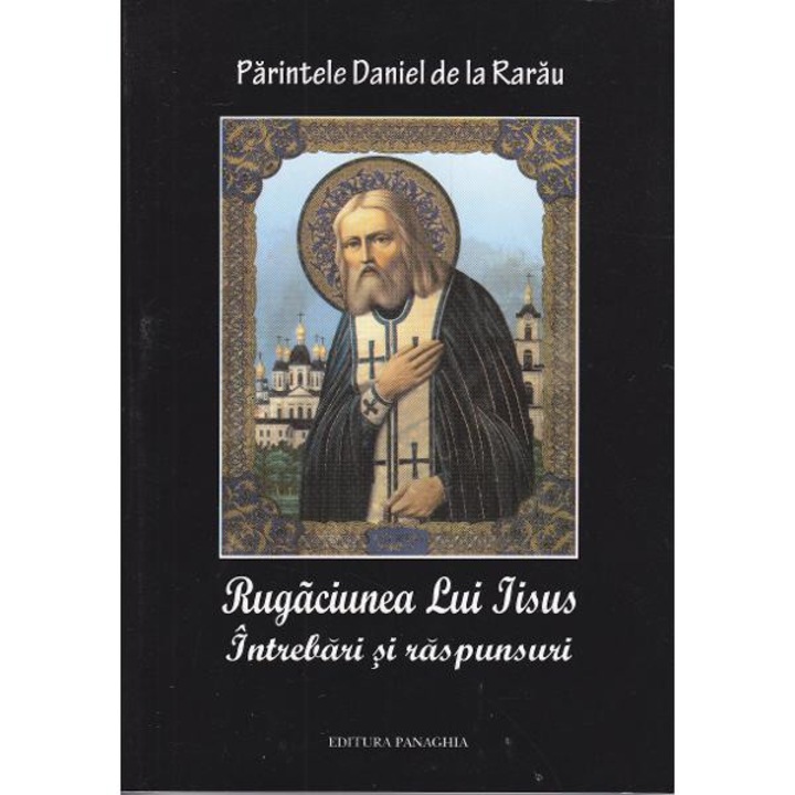 Rugaciunea lui Iisus intrebari si raspunsuri - Ioan de la Rarau