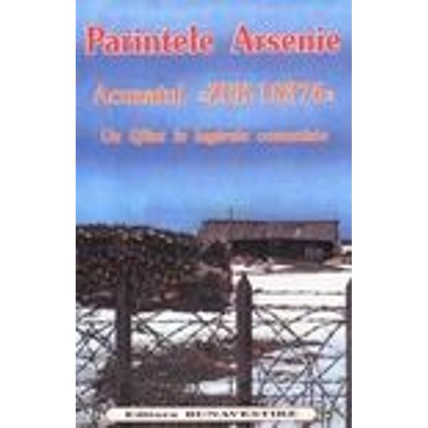 Acuzatul zek-18376, un Sfant in lagarele comuniste - Parintele Arsenie