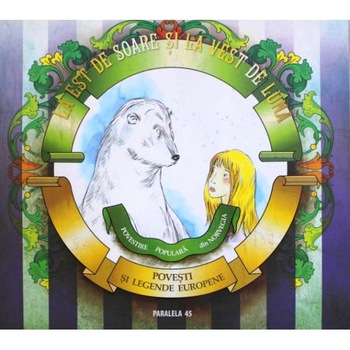 La est de soare si la vest de luna. Povesti si legende europene La est de soare si la vest de luna. Povesti si legende europene