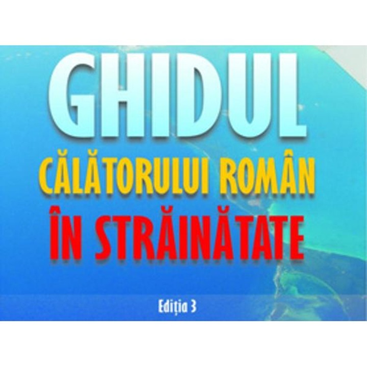 Ghidul calatorului roman in strainatate. Editia 3 - Ministerul Afacerilor Externe
