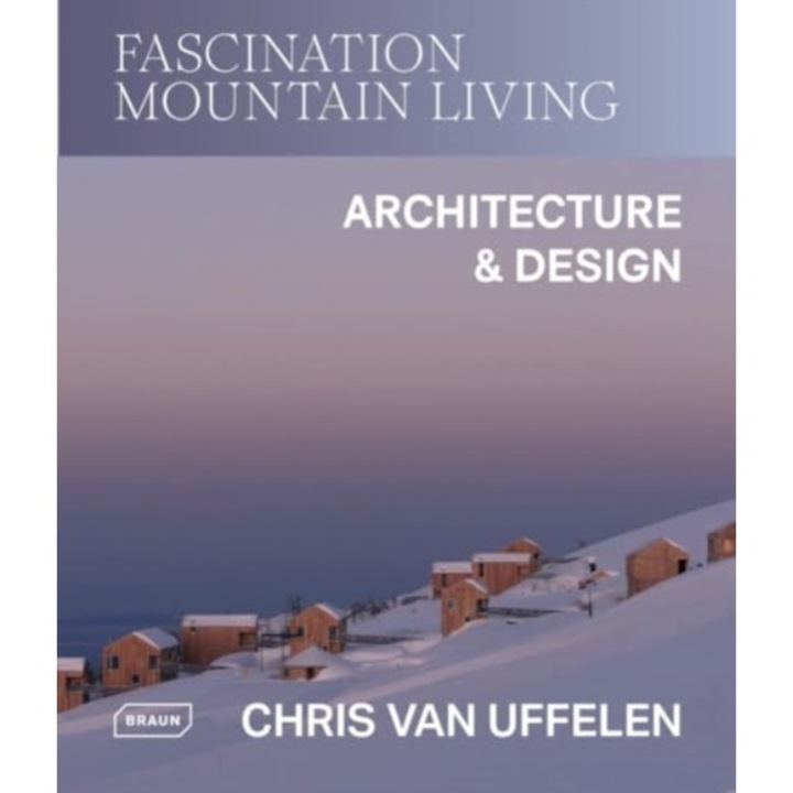 Fascination Mountain Living - Chris Van Uffelen