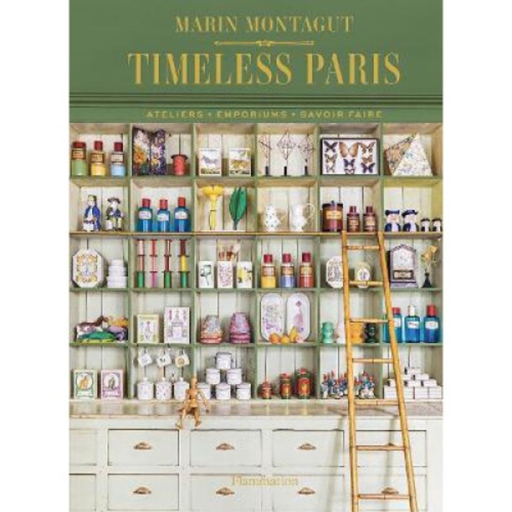 Timeless Paris: Ateliers Emporiums Savoir Faire - Marin Montagut