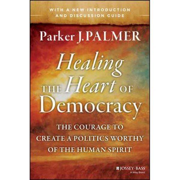Healing the Heart of Democracy