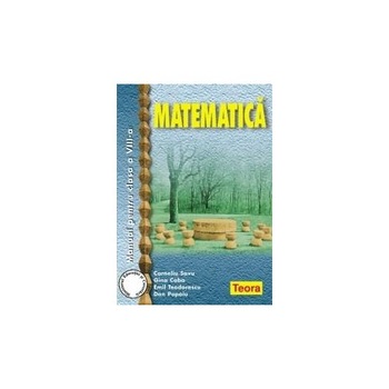 Matematica - Manual Cls. a VIII-a - Gina Caba, Dan Popoiu, Corneliu Savu, Emil Teodorescu Matematica - Manual Cls. a VIII-a - Gina Caba, Dan Popoiu, Corneliu Savu, Emil Teodorescu