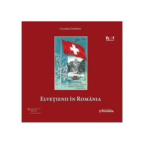 Elvetienii in Romania (versiune in limba romana) - Claudia Chinezu