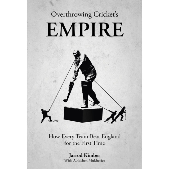 Overthrowing Cricket's Empire - Jarrod Kimber