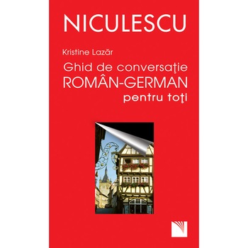 Ghid de conversatie roman-german pentru toti - Kristine Lazar Ghid de conversatie roman-german pentru toti - Kristine Lazar