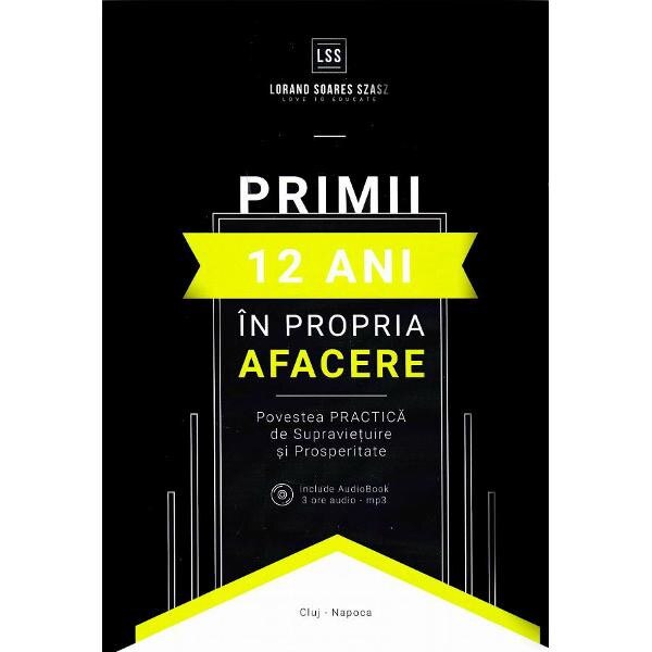 Primii 12 ani in propria afacere - Lorand Soares Szasz