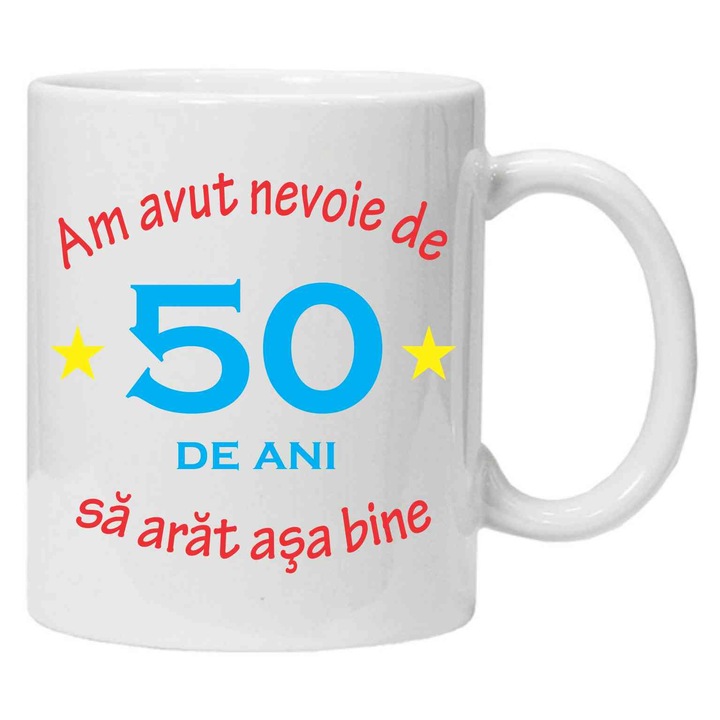 Cana personalizata cu imprimeu "am avut nevoie de 50 de ani", 50, Alb, Ceramica, 330 ml, CRD PRINT