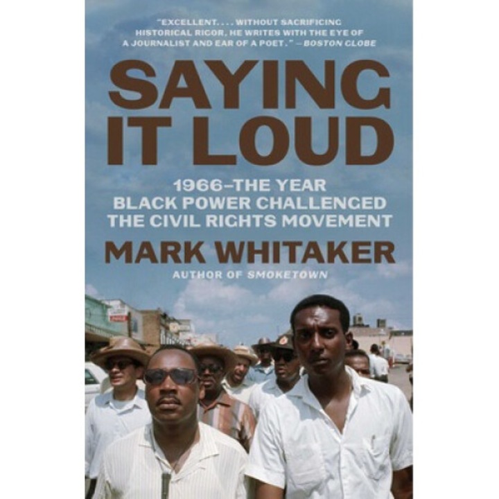 Saying It Loud: 1966--the Year Black Power Challenged The Civil Rights Movement - Mark Whitaker 9781982114138