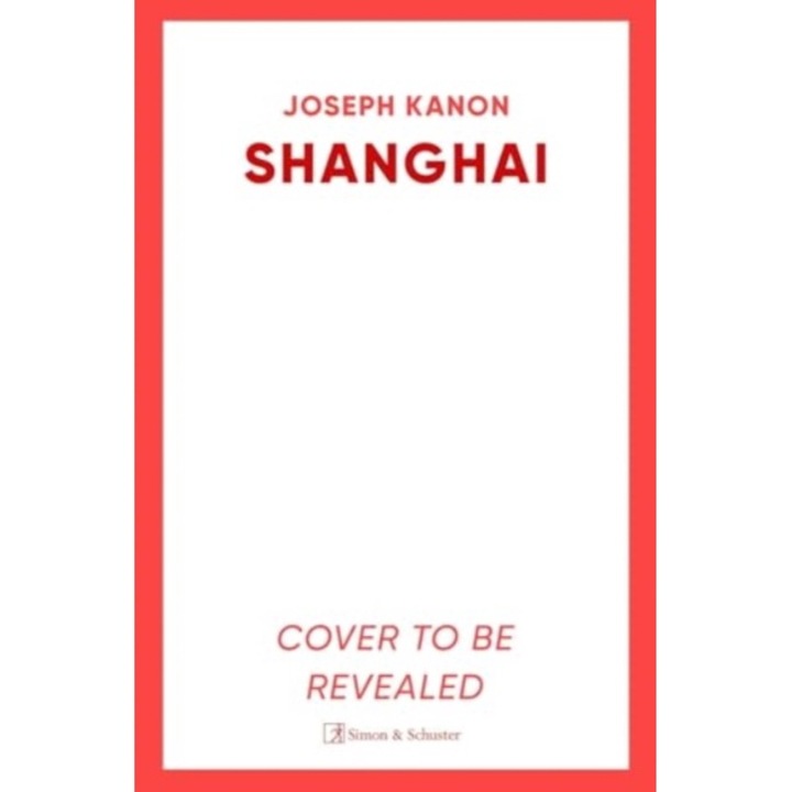 Shanghai - Joseph Kanon 9781398519817