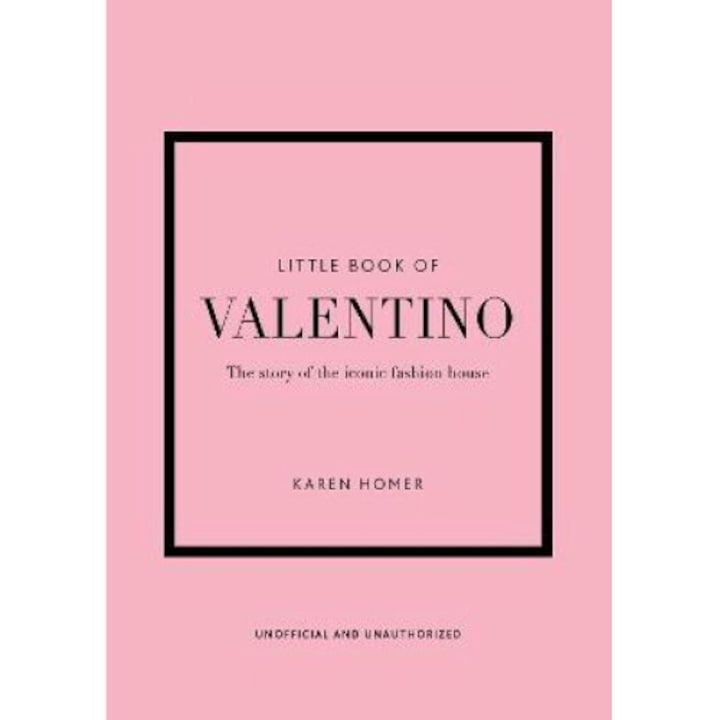 The Little Book Of Valentino: The Story Of The Iconic Fashion House - Karen Homer