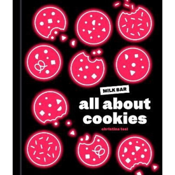 All About Cookies: A Milk Bar Baking Book - Christina Tosi