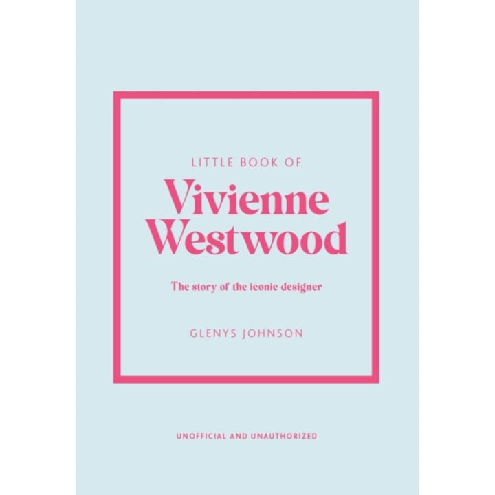 Little Book Of Vivienne Westwood: The Story Of The Iconic Fashion House - Glenys Johnson