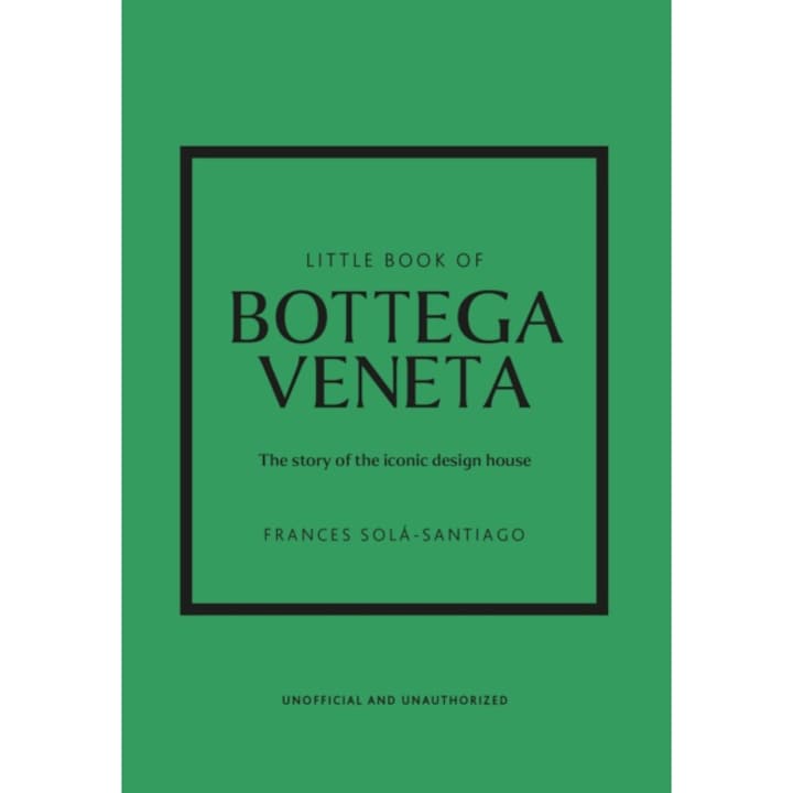 Little Book Of Bottega Veneta: The Story Of The Iconic Fashion House - Frances Solá-santiago - Frances Solá-santiago