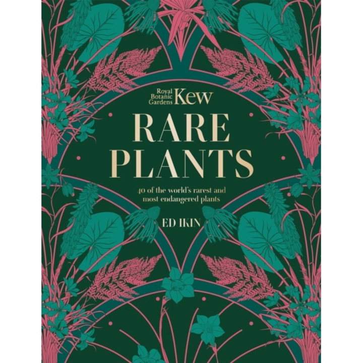 Kew: Rare Plants: The World's Unusual And Endangered Plants - Ed Ikin