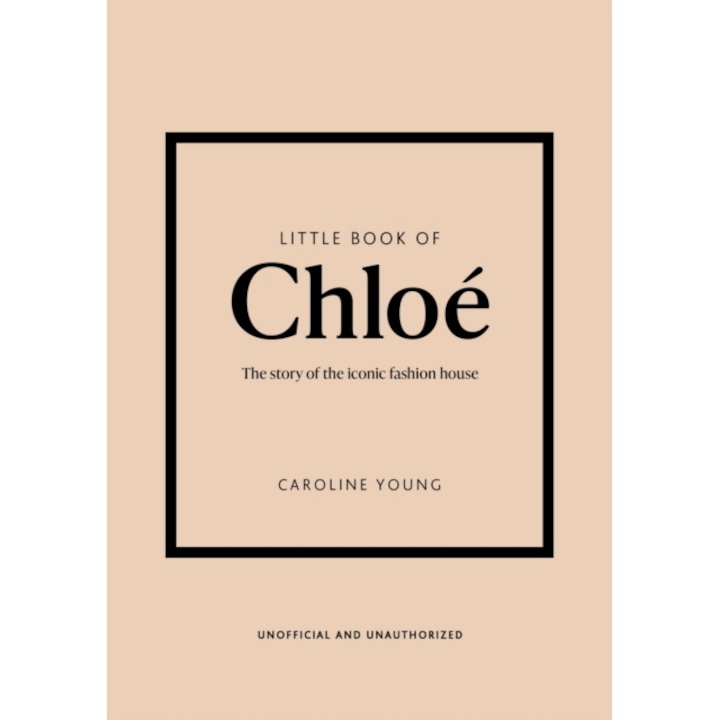 Little Book Of Chloé: The Story Of The Iconic Brand - Caroline Young