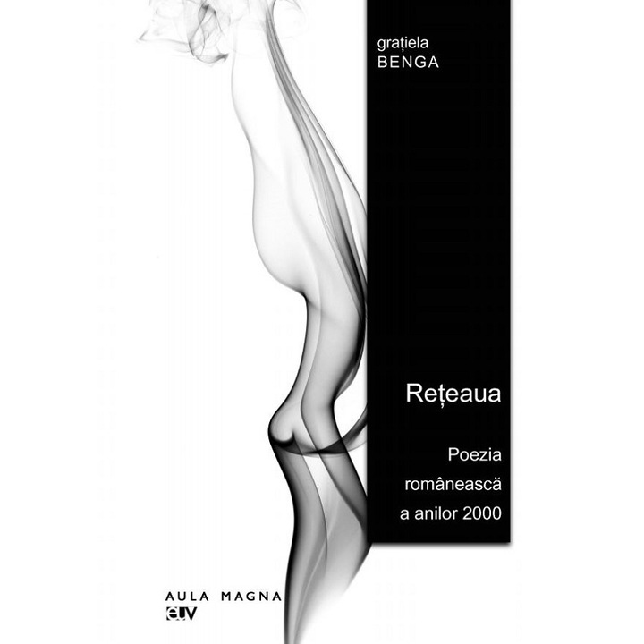 Reteaua. Poezia Romaneasca A Anilor 2000, Gratiela Benga, 2016