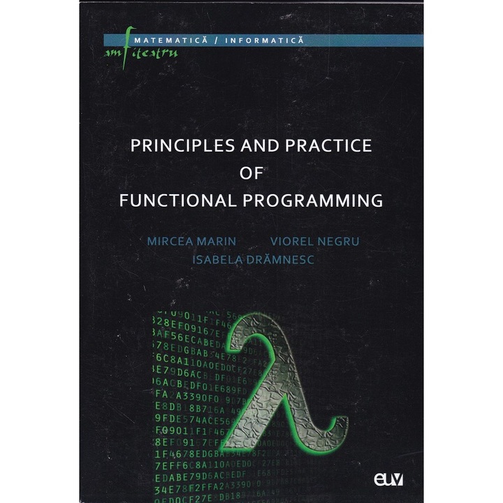 Principles and Practice Of Functional Programming, Mircea Marin, Viorel Negru, Isabela Dramnesc, 2016