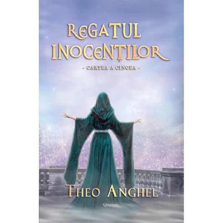 Regatul Inocentilor. Cartea A Cincea - Theo Anghel, 2023