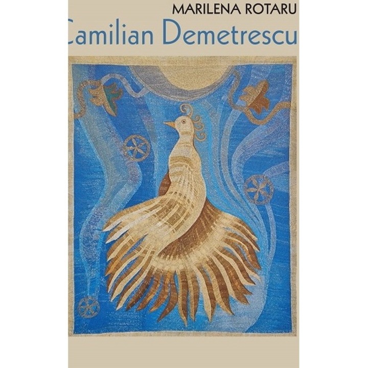 Camilian Demetrescu. În Apărarea Sacrului, Marilena Rotaru, 2024