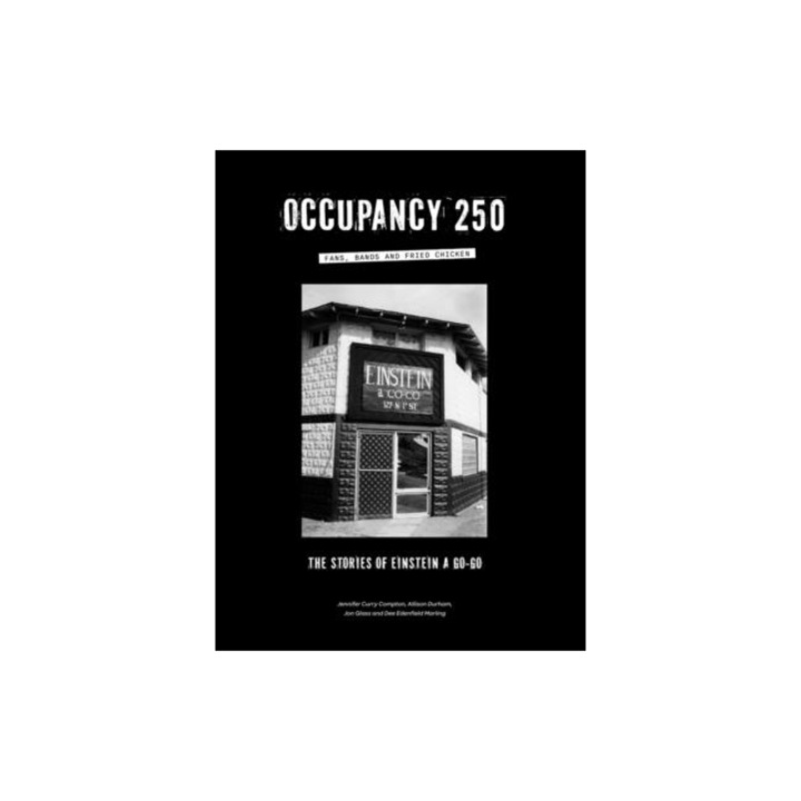 Occupancy 250 Fans, Bands and Fried Chicken The Stories of Einstein A Go-Go, Allison Durham