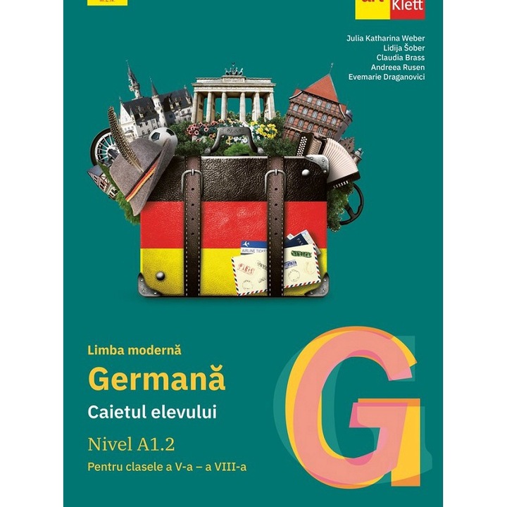 Limba Moderna Germana. Nivel A1.2 - Clasele 5-8 - Caietul Elevului - Julia Katharina Weber, Lidija Sober, Claudia Brass, Andreea Rusen, Evemarie Draganovici