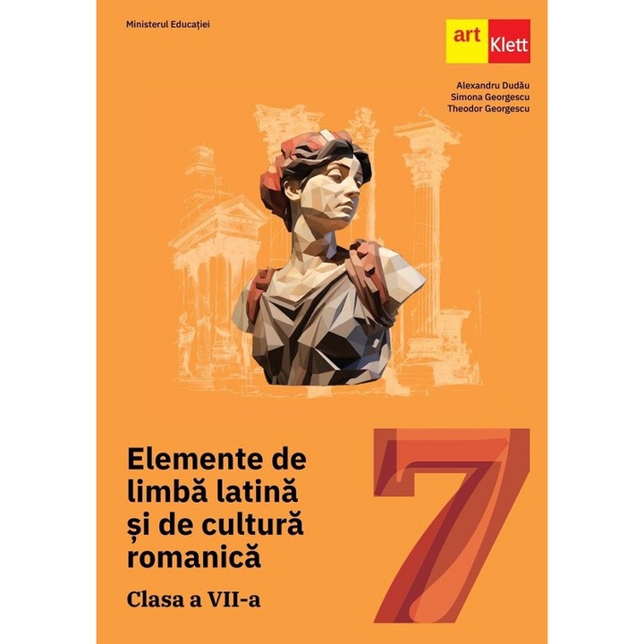 Elemente De Limba Latina Si De Cultura Romanica - Clasa 7 - Manual - Alexandru Dudau, Simona Georgescu, Theodor Georgescu 9786060767367