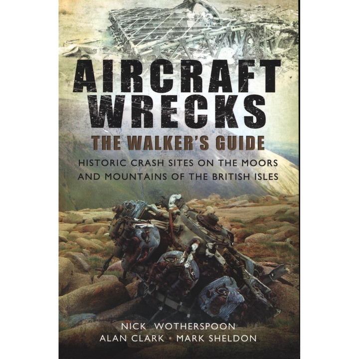 Aircraft Wrecks: A Walker's Guide - Alan Clark
