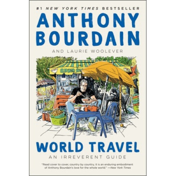 World Travel: An Irreverent Guide - Anthony Bourdain