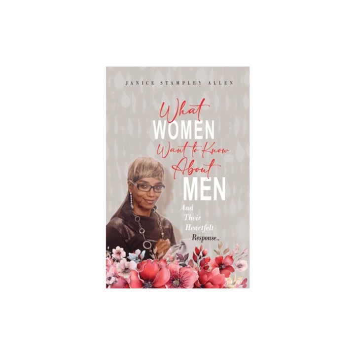 What Women Want To Know About Men And Their Heartfelt Response, Janice Stampley Allen