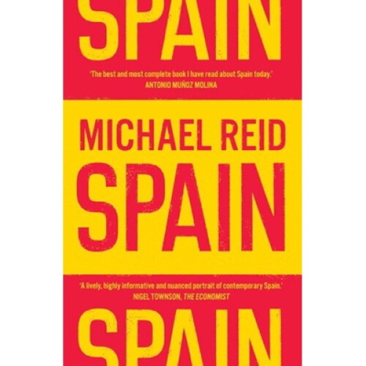 Spain: The Trials And Triumphs Of A Modern European Country - Michael Reid
