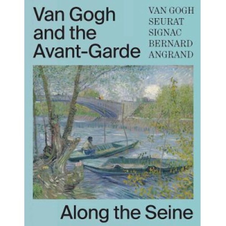 Van Gogh And The Avant-garde: Along The Seine - Bregje Gerritse
