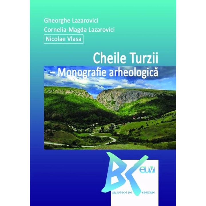 Cheile Turzii. Monografie arheologica, Nicolae Vlasa