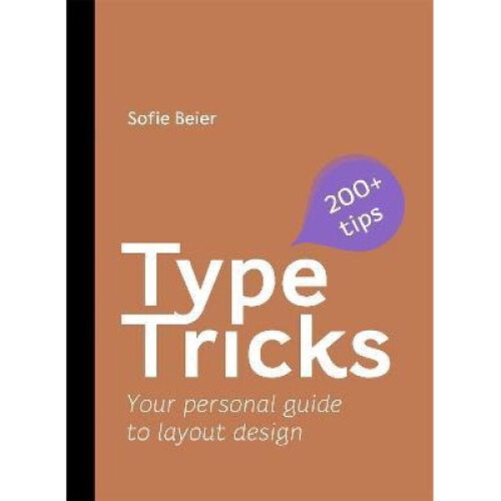 Type Tricks: Layout Design: Your Personal Guide To Layout Design - Sofie Beier