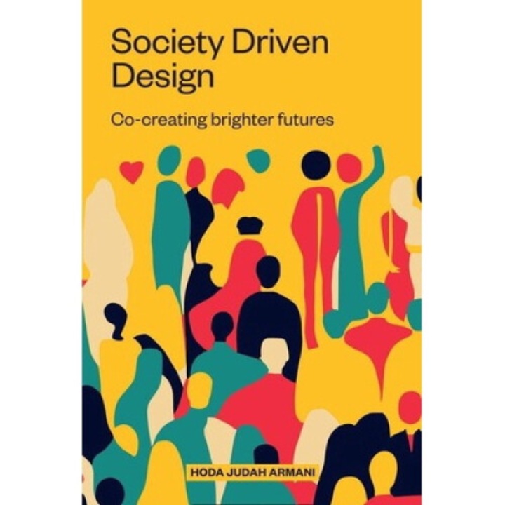 Society Driven Design: Co-creating Brighter Futures - Judah Armani