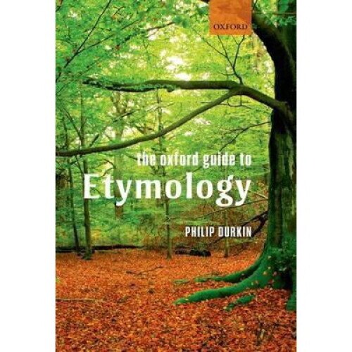 Oxford Guide To Etymology - Philip Durkin - eMAG.ro