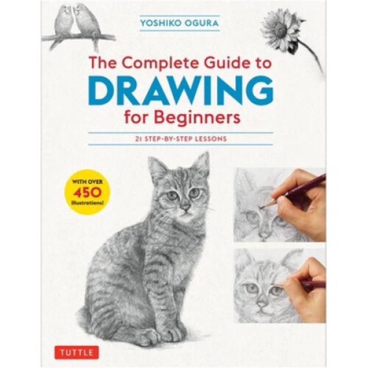 The Complete Guide To Drawing For Beginners: 21 Step-by-step Lessons - Over 450 Illustrations! - Yoshiko Ogura
