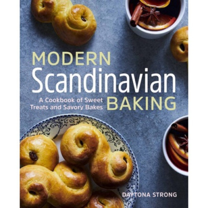Modern Scandinavian Baking: A Cookbook Of Sweet Treats And Savory Bakes - Daytona Strong