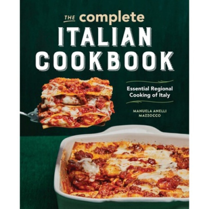 The Complete Italian Cookbook: Essential Regional Cooking Of Italy - Manuela Anelli Mazzocco