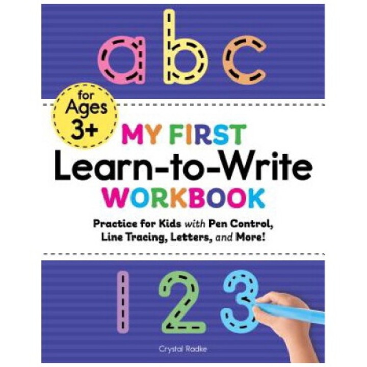 My First Learn To Write Workbook: Practice For Kids With Pen Control, Line Tracing, Letters, And More! - Crystal Radke
