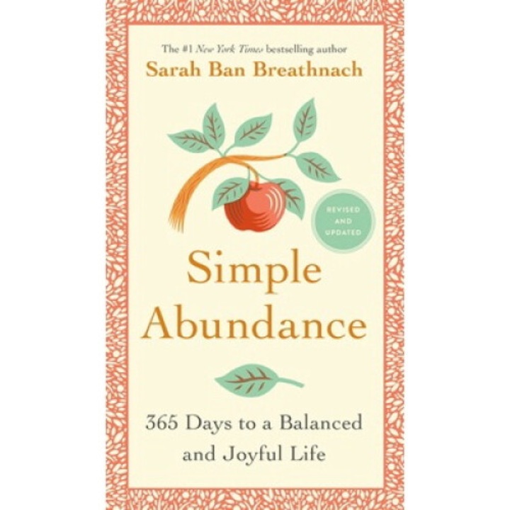 Simple Abundance: 365 Days To A Balanced And Joyful Life - Sarah Ban Breathnach