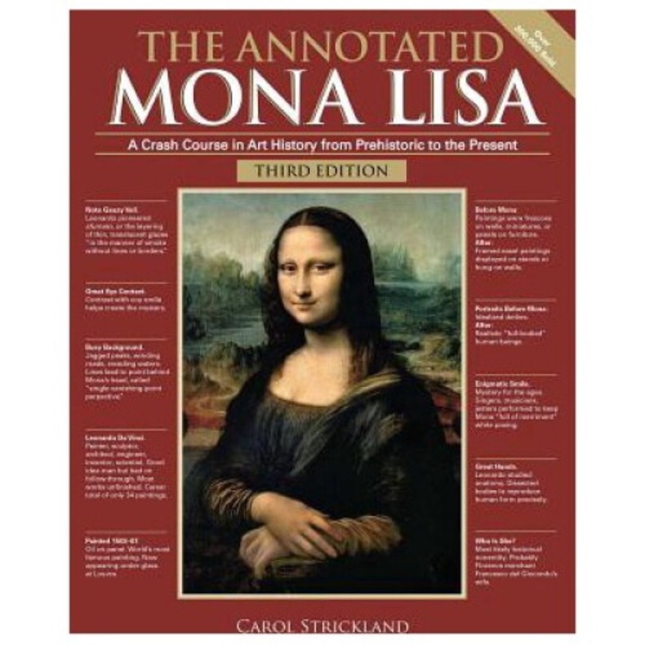The Annotated Mona Lisa, Third Edition: A Crash Course In Art History From Prehistoric To The Present - Carol Strickland