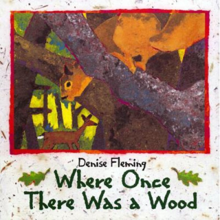 Where Once There Was A Wood - Denise Fleming