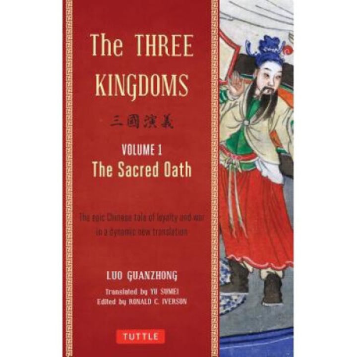 The Three Kingdoms, Volume 1: The Sacred Oath: The Epic Chinese Tale Of Loyalty And War In A Dynamic New Translation (with Footnotes) - Luo Guanzhong