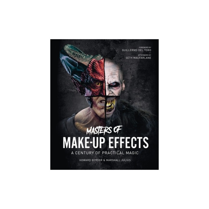 Masters of Make-Up Effects: A Century of Practical Magic from Frankenstein to the Walking Dead, Howard Berger