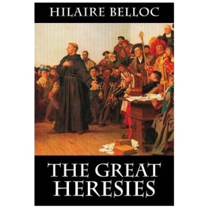 The Great Heresies - Hilaire Belloc 9781948231633